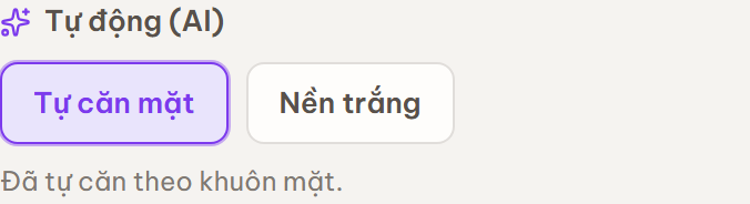 Mục Tự động (AI) với nút Tự căn mặt đang bật và nút Nền trắng, kèm thông báo Đã tự căn theo khuôn mặt.