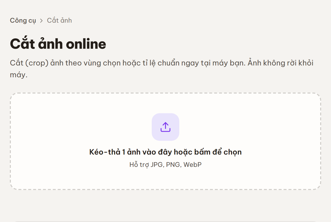 Màn chọn ảnh: vùng kéo-thả 1 ảnh vào để bắt đầu cắt, hỗ trợ JPG, PNG, WebP