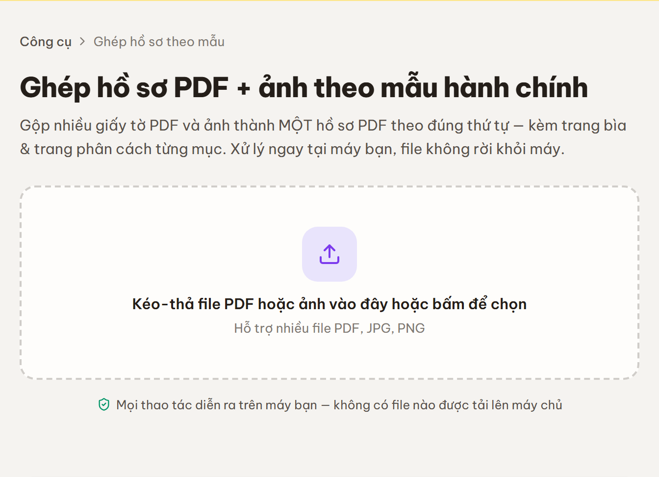 Màn hình công cụ Ghép hồ sơ với vùng kéo-thả "Kéo-thả file PDF hoặc ảnh vào đây hoặc bấm để chọn", hỗ trợ nhiều file PDF, JPG, PNG