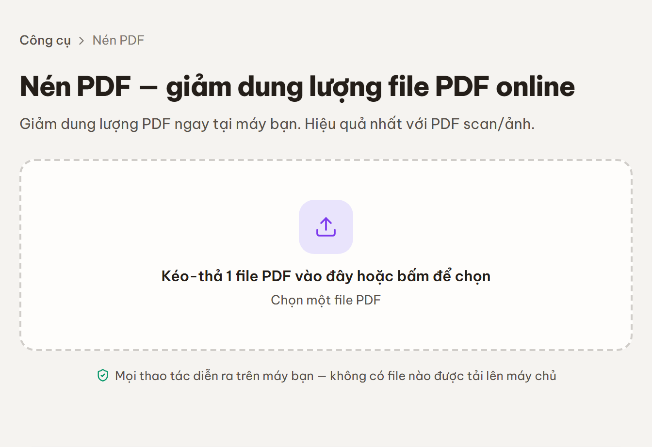 Màn hình chọn file PDF cần nén với vùng kéo-thả "Kéo-thả 1 file PDF vào đây hoặc bấm để chọn"