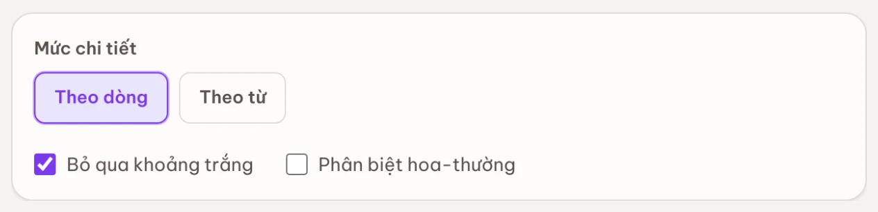 Chọn cách so sánh: mức chi tiết Theo dòng hoặc Theo từ, cùng tuỳ chọn bỏ qua khoảng trắng và phân biệt hoa thường